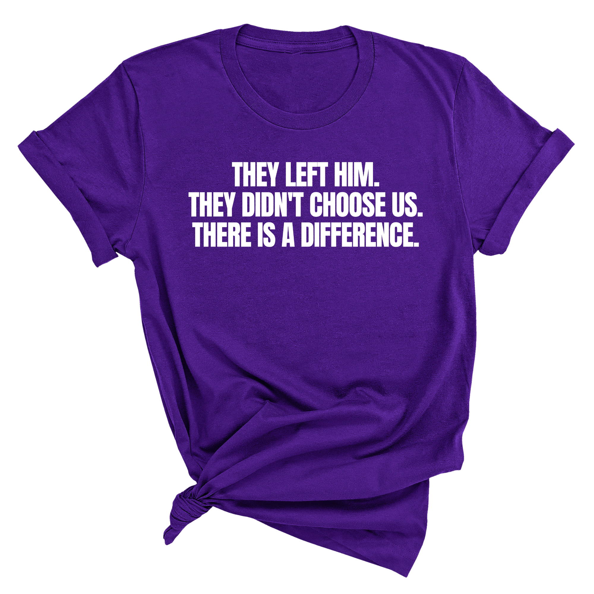 They Left Him. They Didn't Choose Us. There is a difference Unisex Tee-T-Shirt-The Original God Ain't Petty But I Am