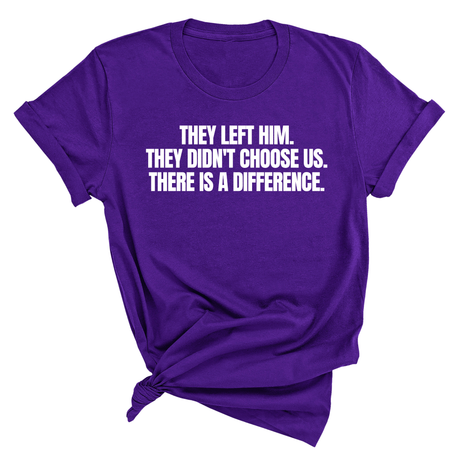 They Left Him. They Didn't Choose Us. There is a difference Unisex Tee-T-Shirt-The Original God Ain't Petty But I Am