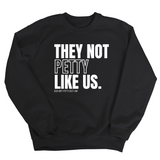 They Not Petty Like Us Unisex Sweatshirt-Sweatshirt-The Original God Ain't Petty But I Am