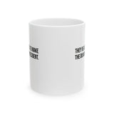 They Really Voted to Make the Dumbest MF President Mug 11oz (White & Black)-Mug-The Original God Ain't Petty But I Am