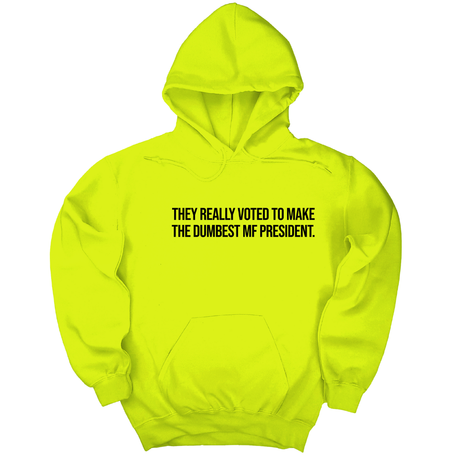 They Really Voted to Make the Dumbest MF President Unisex Hoodie-Hoodie-The Original God Ain't Petty But I Am