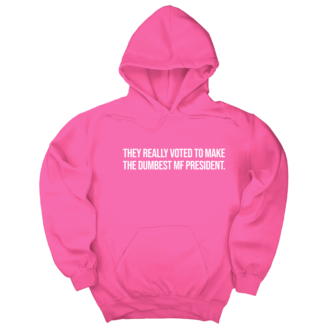 They Really Voted to Make the Dumbest MF President Unisex Hoodie-Hoodie-The Original God Ain't Petty But I Am