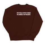 They Really Voted to Make the Dumbest MF President Unisex Sweatshirt-Sweatshirt-The Original God Ain't Petty But I Am