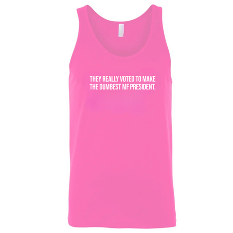 They Really Voted to Make the Dumbest MF President Unisex Tank Top-T-Shirt-The Original God Ain't Petty But I Am