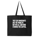 They Say Immigrants Are the Problem. But We All Saw Who Stormed the Capitol (Tote Bag)-Tote Bag-The Original God Ain't Petty But I Am