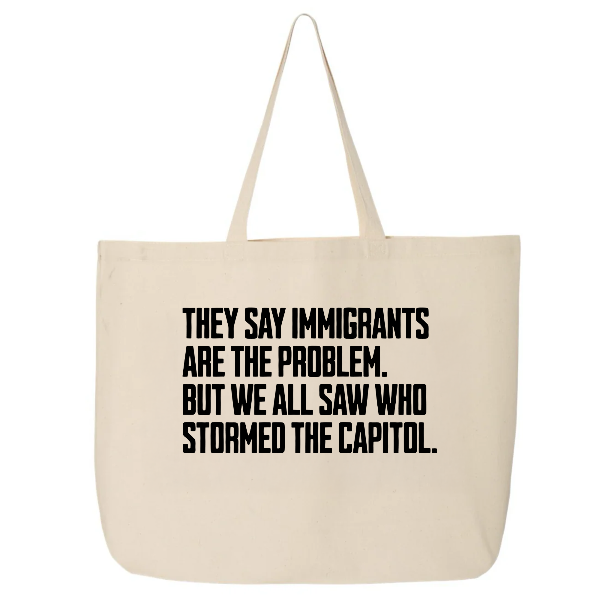 They Say Immigrants Are the Problem. But We All Saw Who Stormed the Capitol (Tote Bag)-Tote Bag-The Original God Ain't Petty But I Am