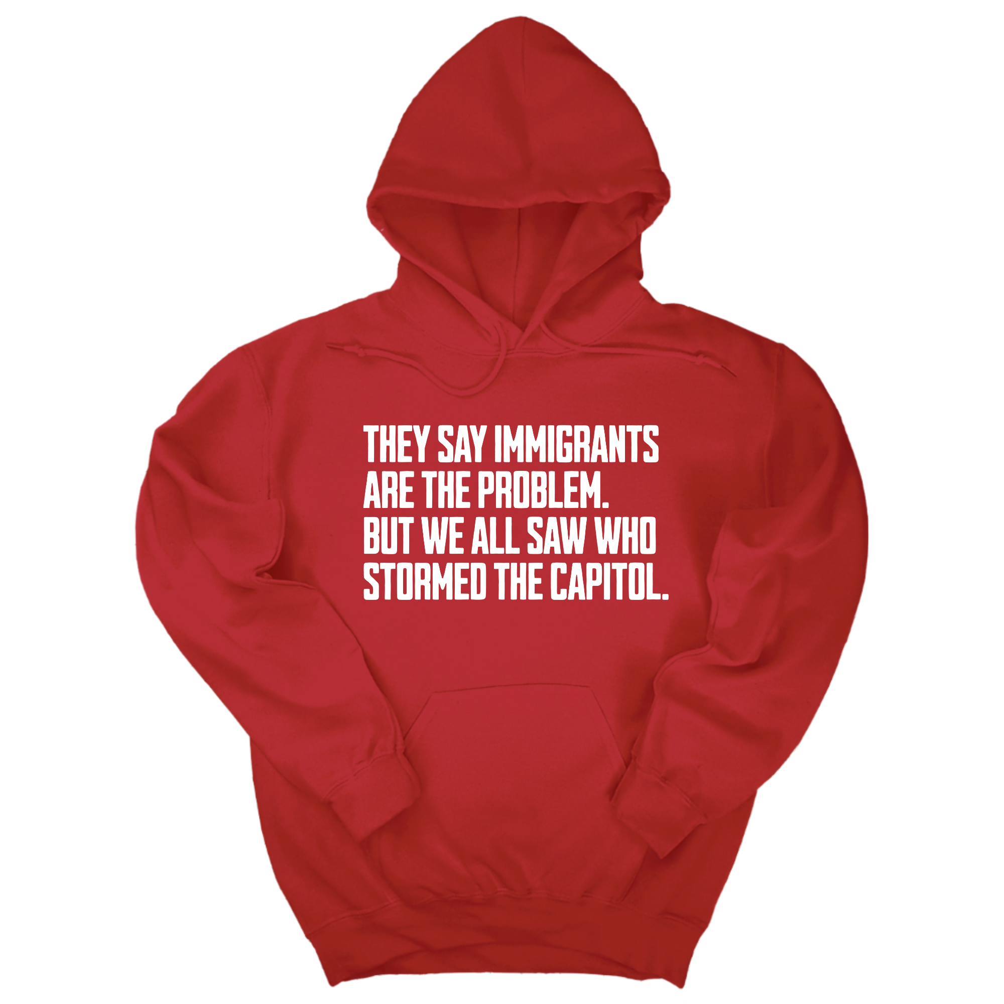 They Say Immigrants Are the Problem. But We All Saw Who Stormed the Capitol Unisex Hoodie-Hoodie-The Original God Ain't Petty But I Am