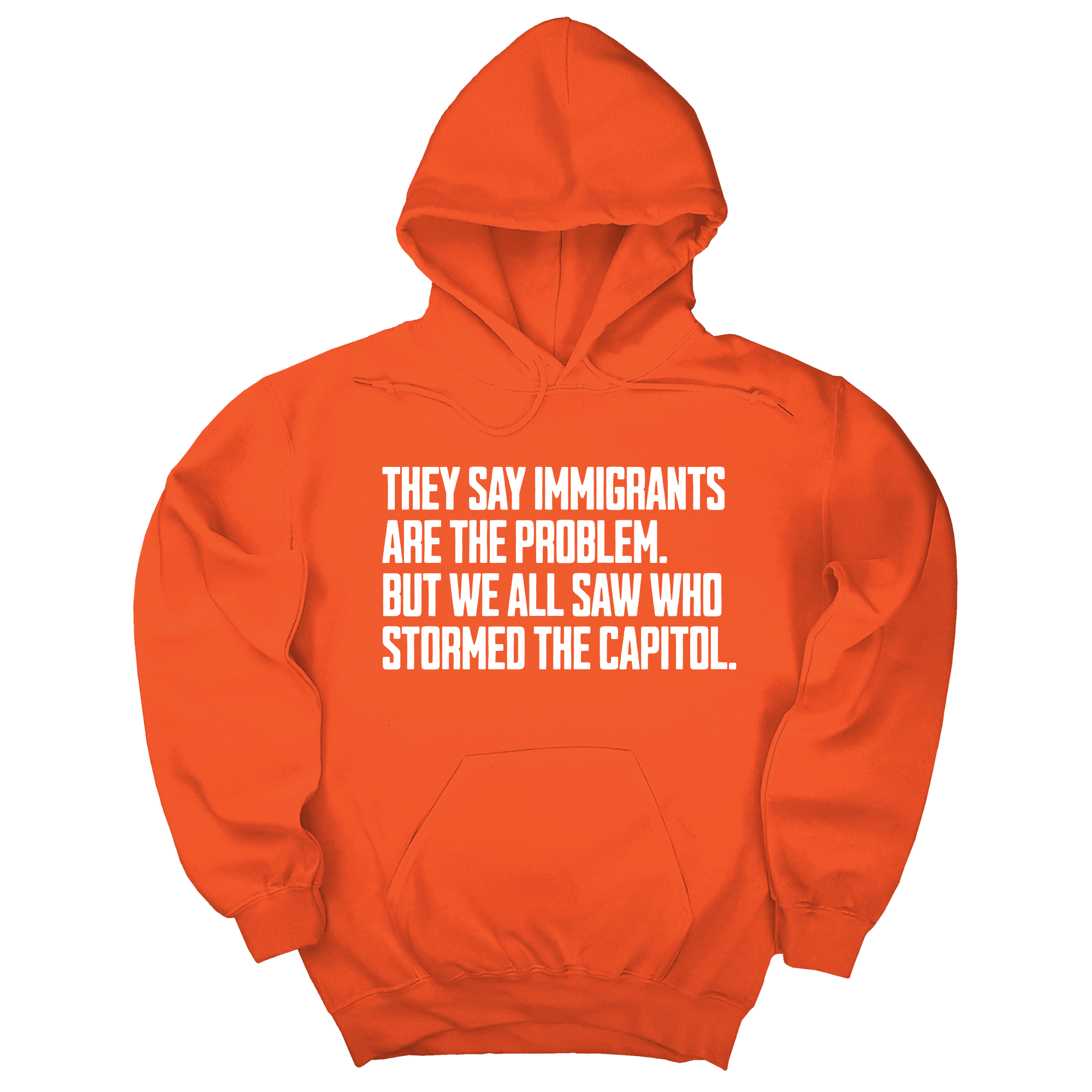 They Say Immigrants Are the Problem. But We All Saw Who Stormed the Capitol Unisex Hoodie-Hoodie-The Original God Ain't Petty But I Am