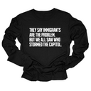 They Say Immigrants Are the Problem. But We All Saw Who Stormed the Capitol Unisex Long Sleeved Tee-Long Sleeved T-Shirt-The Original God Ain't Petty But I Am