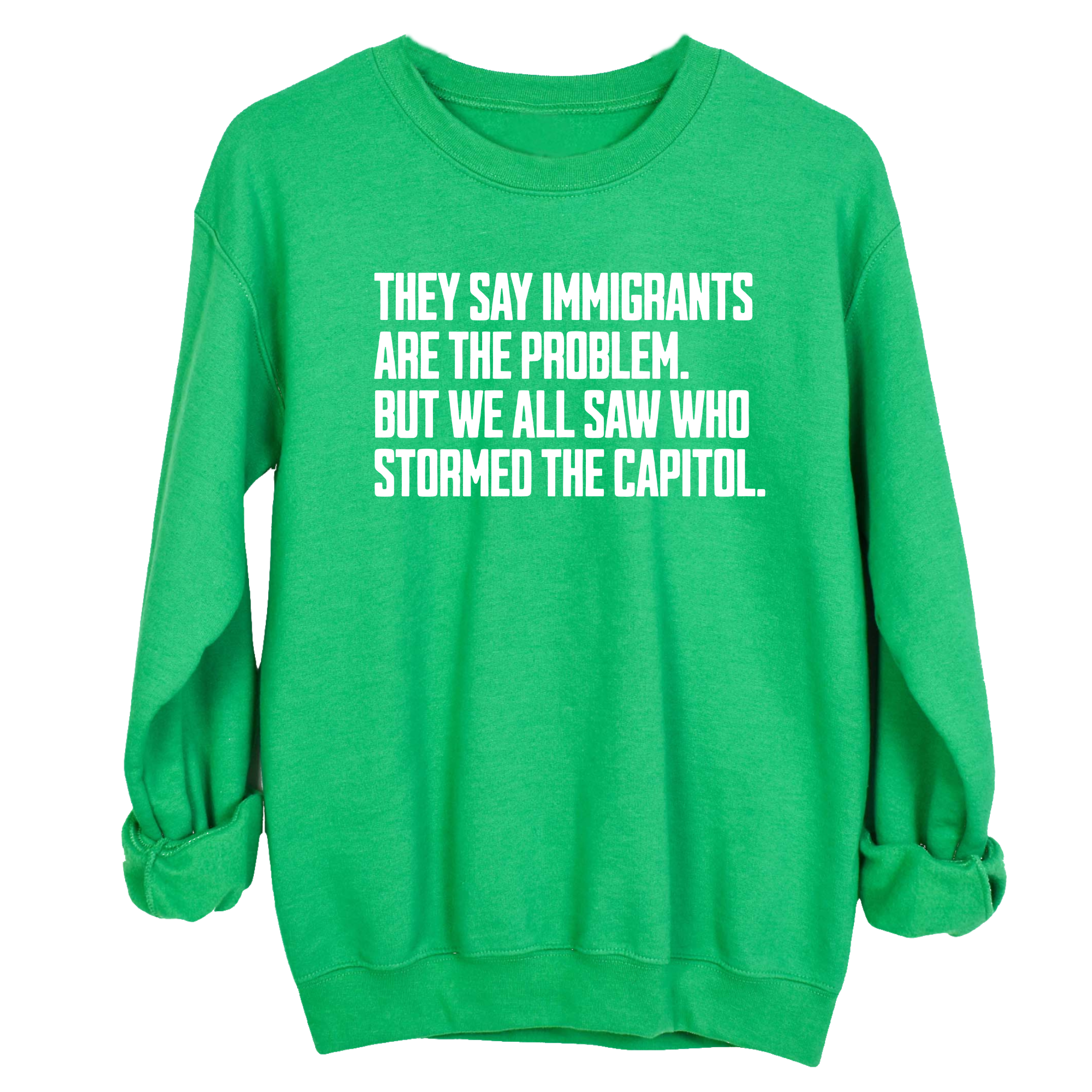 They Say Immigrants Are the Problem. But We All Saw Who Stormed the Capitol Unisex Sweatshirt-Sweatshirt-The Original God Ain't Petty But I Am