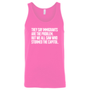They Say Immigrants Are the Problem. But We All Saw Who Stormed the Capitol Unisex Tank Top-T-Shirt-The Original God Ain't Petty But I Am