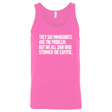 They Say Immigrants Are the Problem. But We All Saw Who Stormed the Capitol Unisex Tank Top-T-Shirt-The Original God Ain't Petty But I Am