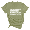 They Say Immigrants Are the Problem. But We All Saw Who Stormed the Capitol Unisex Tee-T-Shirt-The Original God Ain't Petty But I Am