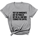 They Say Immigrants Are the Problem. But We All Saw Who Stormed the Capitol Unisex Tee-T-Shirt-The Original God Ain't Petty But I Am