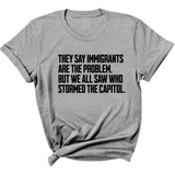They Say Immigrants Are the Problem. But We All Saw Who Stormed the Capitol Unisex Tee-T-Shirt-The Original God Ain't Petty But I Am
