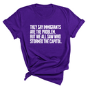 They Say Immigrants Are the Problem. But We All Saw Who Stormed the Capitol Unisex Tee-T-Shirt-The Original God Ain't Petty But I Am