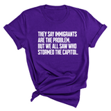 They Say Immigrants Are the Problem. But We All Saw Who Stormed the Capitol Unisex Tee-T-Shirt-The Original God Ain't Petty But I Am