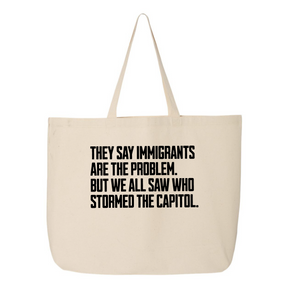 They Say Immigrants are the Problem but We All Saw Who Stormed the Capitol Tote Bag-Tote Bag-The Original God Ain't Petty But I Am