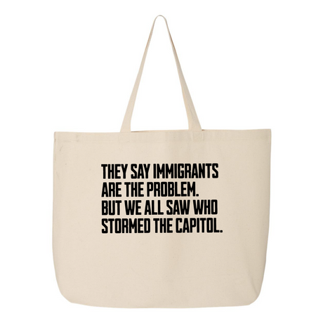 They Say Immigrants are the Problem but We All Saw Who Stormed the Capitol Tote Bag-Tote Bag-The Original God Ain't Petty But I Am