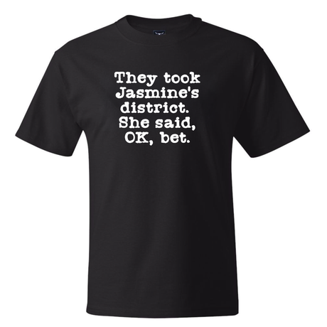 They Took Jasmine's District. She Said, OK, Bet *BLACK TALL TEE* Unisex Tee-T-Shirt-The Original God Ain't Petty But I Am