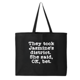 They Took Jasmine's District. She Said, OK, Bet Tote bag-Tote Bag-The Original God Ain't Petty But I Am