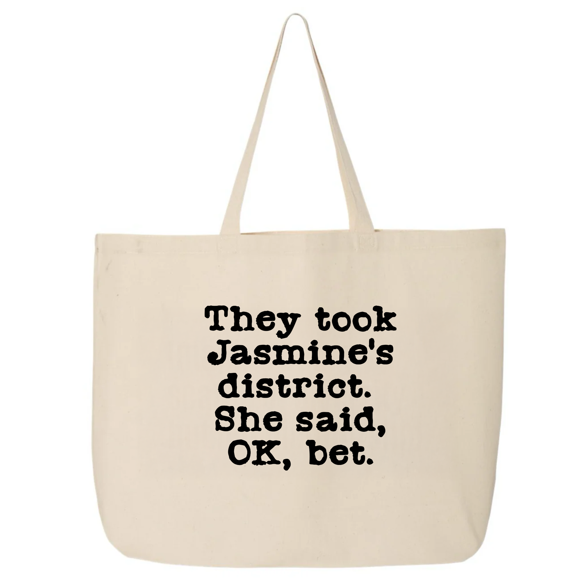 They Took Jasmine's District. She Said, OK, Bet Tote bag-Tote Bag-The Original God Ain't Petty But I Am