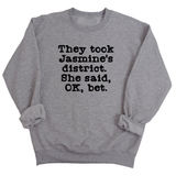 They Took Jasmine's District. She Said, OK, Bet Unisex Sweatshirt-Sweatshirt-The Original God Ain't Petty But I Am