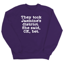 They Took Jasmine's District. She Said, OK, Bet Unisex Sweatshirt-Sweatshirt-The Original God Ain't Petty But I Am
