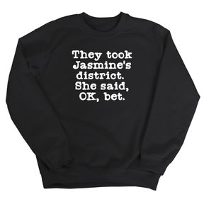 They Took Jasmine's District. She Said, OK, Bet Unisex Sweatshirt-Sweatshirt-The Original God Ain't Petty But I Am