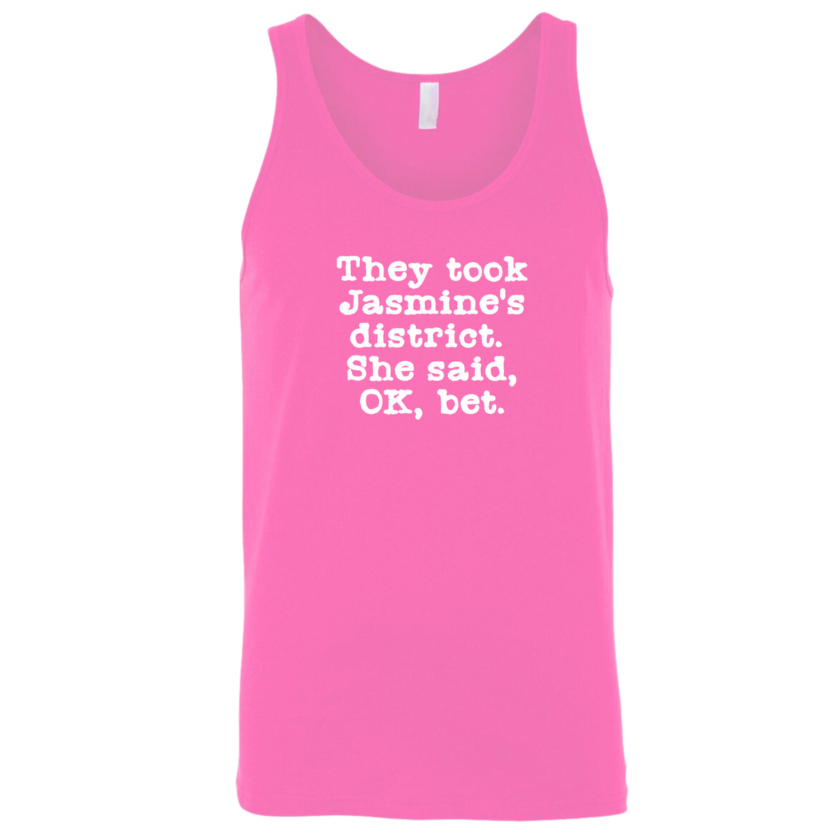 They Took Jasmine's District. She Said, OK, Bet Unisex Tank Top-T-Shirt-The Original God Ain't Petty But I Am