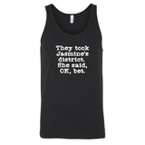 They Took Jasmine's District. She Said, OK, Bet Unisex Tank Top-T-Shirt-The Original God Ain't Petty But I Am