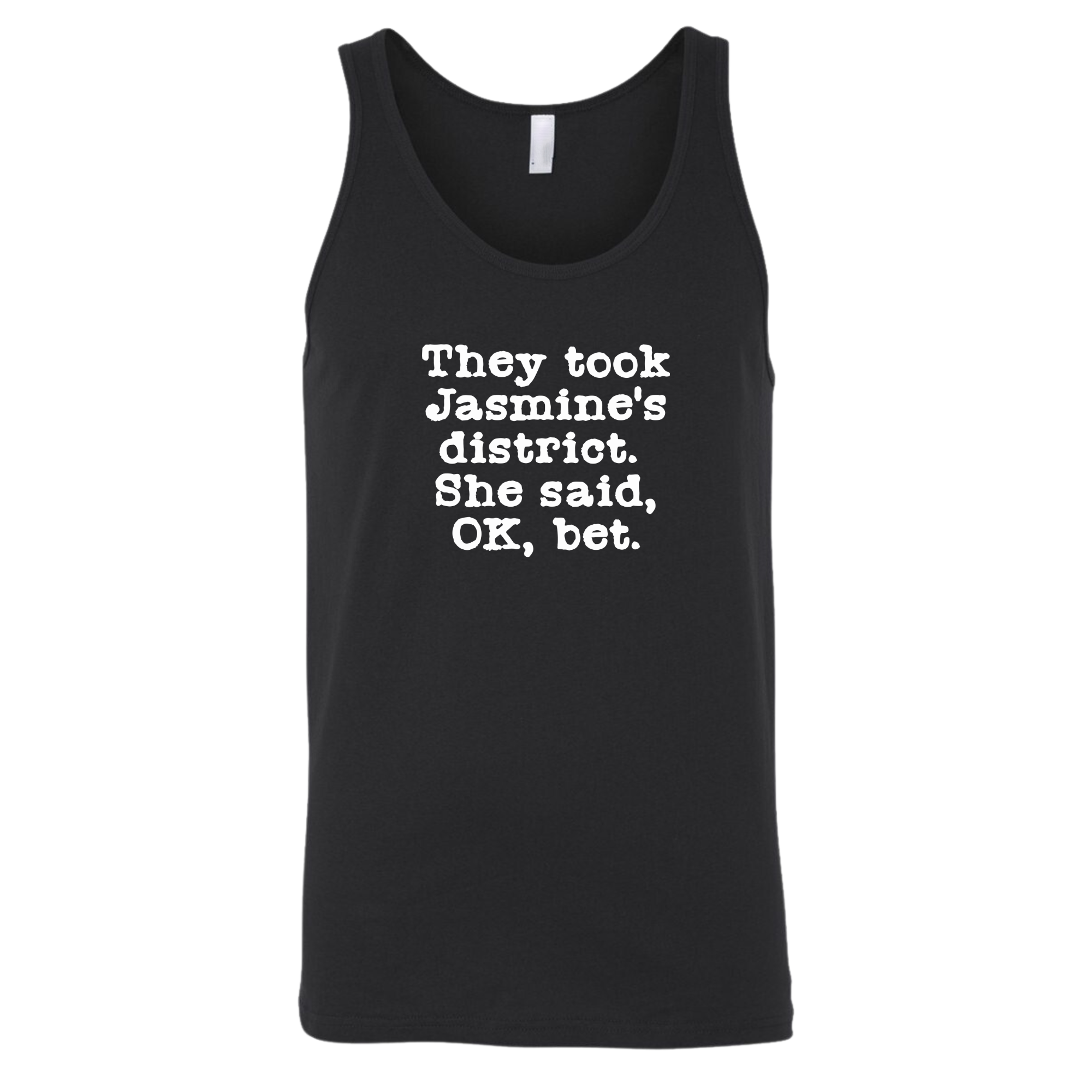 They Took Jasmine's District. She Said, OK, Bet Unisex Tank Top-T-Shirt-The Original God Ain't Petty But I Am