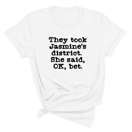 They Took Jasmine's District. She Said, OK, Bet Unisex Tee-T-Shirt-The Original God Ain't Petty But I Am