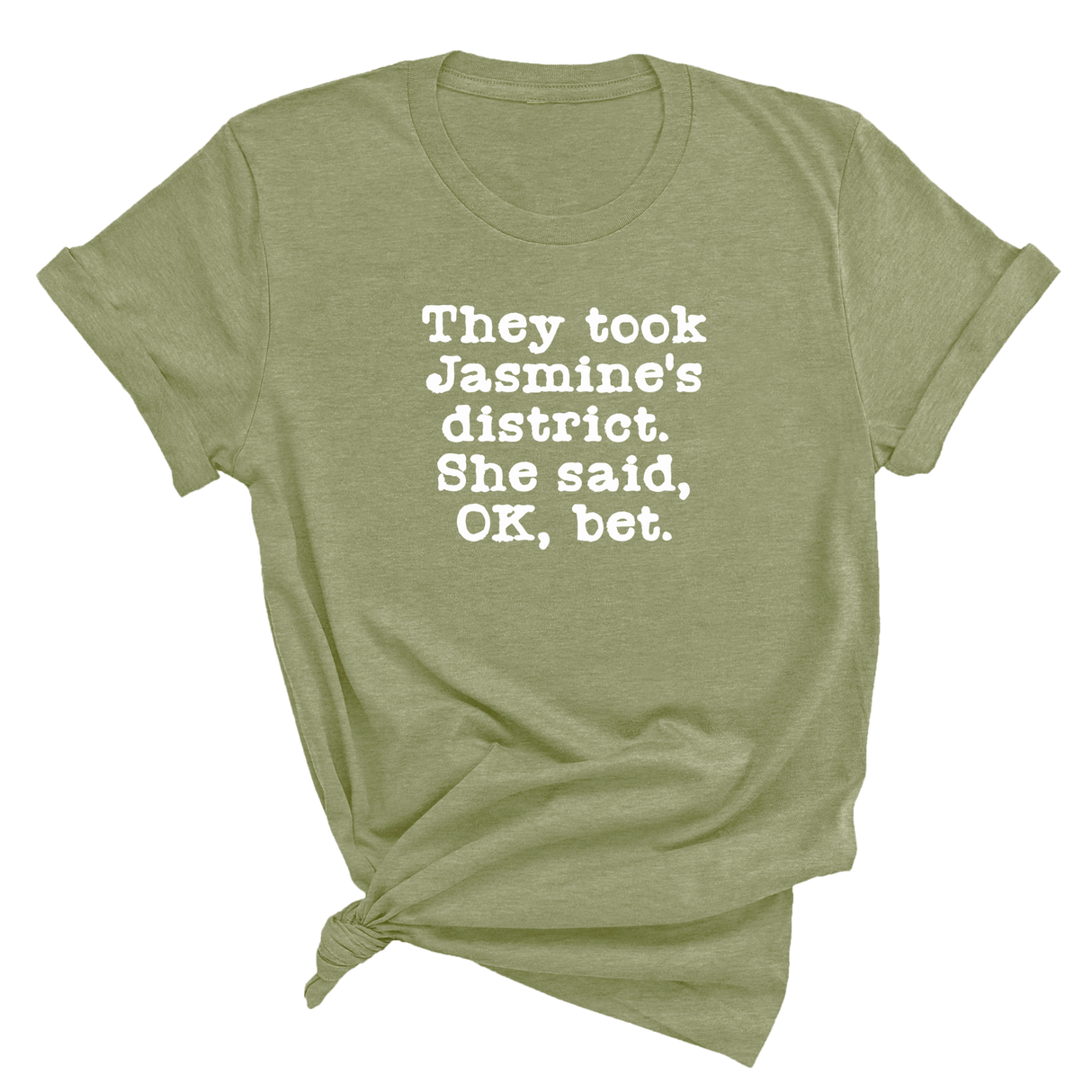 They Took Jasmine's District. She Said, OK, Bet Unisex Tee-T-Shirt-The Original God Ain't Petty But I Am