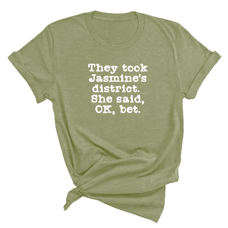 They Took Jasmine's District. She Said, OK, Bet Unisex Tee-T-Shirt-The Original God Ain't Petty But I Am