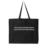 They Trying to Hide Black Excellence So You Don’t See Who’s Really Messing Up Tote bag-Tote Bag-The Original God Ain't Petty But I Am