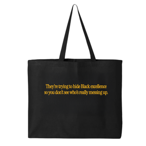They Trying to Hide Black Excellence So You Don’t See Who’s Really Messing Up Tote bag-Tote Bag-The Original God Ain't Petty But I Am