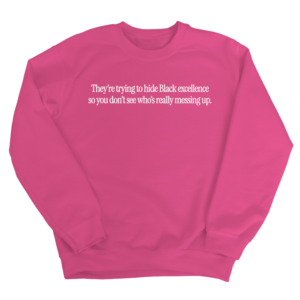 They Trying to Hide Black Excellence So You Don’t See Who’s Really Messing Up Unisex Sweatshirt-Sweatshirt-The Original God Ain't Petty But I Am
