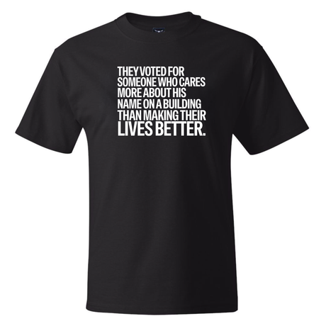They Voted for Someone Who Cares More About His Name on a Building Than Making Their Lives Better *BLACK TALL TEE* Unisex Tee-T-Shirt-The Original God Ain't Petty But I Am