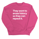 They Want to Erase History So They Can Repeat It Unisex Sweatshirt-Sweatshirt-The Original God Ain't Petty But I Am