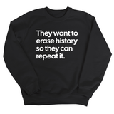 They Want to Erase History So They Can Repeat It Unisex Sweatshirt-Sweatshirt-The Original God Ain't Petty But I Am