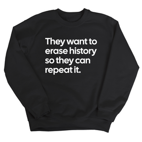 They Want to Erase History So They Can Repeat It Unisex Sweatshirt-Sweatshirt-The Original God Ain't Petty But I Am