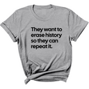 They Want to Erase History So They Can Repeat It Unisex Tee-T-Shirt-The Original God Ain't Petty But I Am