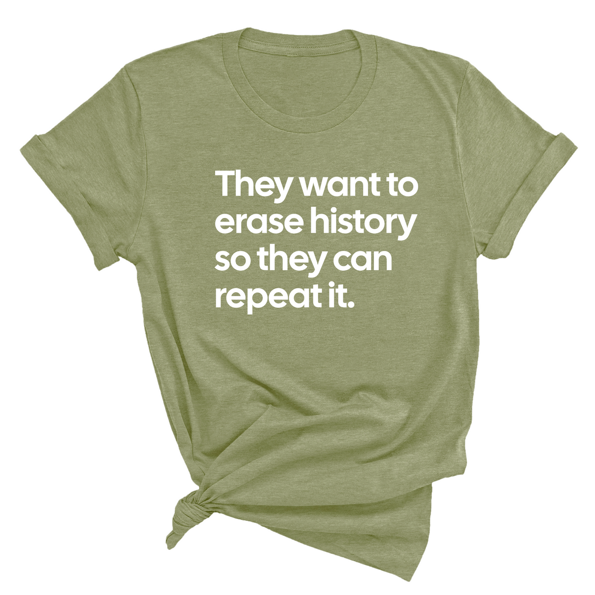 They Want to Erase History So They Can Repeat It Unisex Tee-T-Shirt-The Original God Ain't Petty But I Am