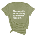 They Want to Erase History So They Can Repeat It Unisex Tee-T-Shirt-The Original God Ain't Petty But I Am