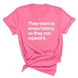 They Want to Erase History So They Can Repeat It Unisex Tee-T-Shirt-The Original God Ain't Petty But I Am