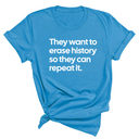 They Want to Erase History So They Can Repeat It Unisex Tee-T-Shirt-The Original God Ain't Petty But I Am