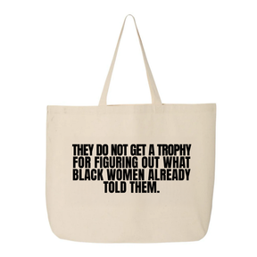 They do not get a trophy for figuring out what Black Women already told them Tote bag-Tote Bag-The Original God Ain't Petty But I Am