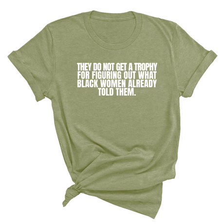 They do not get a trophy for figuring out what Black Women already told them Unisex Tee-T-Shirt-The Original God Ain't Petty But I Am