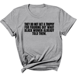 They do not get a trophy for figuring out what Black Women already told them Unisex Tee-T-Shirt-The Original God Ain't Petty But I Am